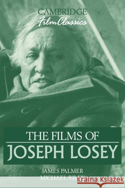 The Films of Joseph Losey James Palmer Michael Riley Ray Carney 9780521387804 Cambridge University Press