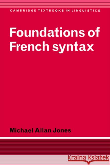 Foundations of French Syntax Michael Allan Jones S. R. Anderson J. Bresnan 9780521388054 Cambridge University Press