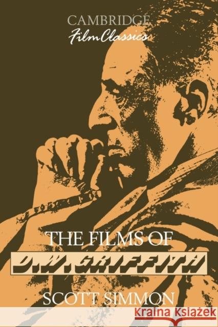 The Films of D. W. Griffith Scott Simmon Ray Carney 9780521388207