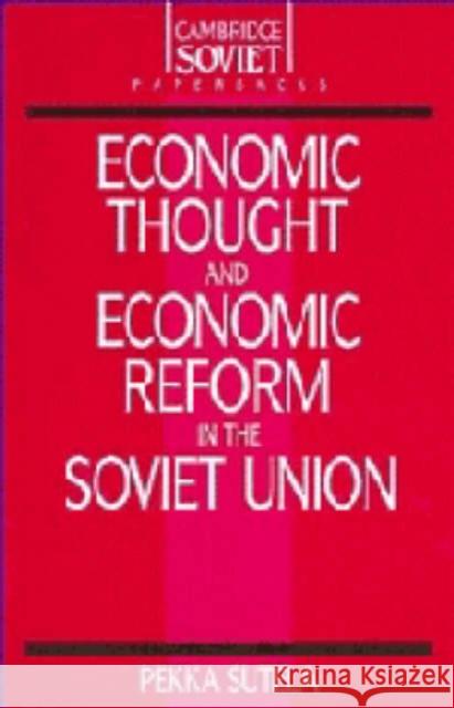 Economic Thought and Economic Reform in the Soviet Union Pekka Sutela 9780521389020 Cambridge University Press