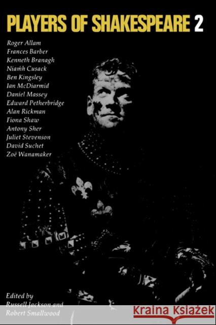 Players of Shakespeare 2: Further Essays in Shakespearean Performance by Players with the Royal Shakespeare Company Jackson, Russell 9780521389037 Cambridge University Press