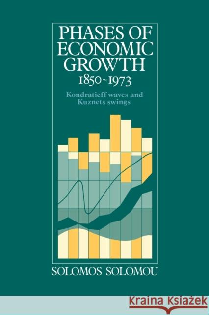 Phases of Economic Growth, 1850-1973: Kondratieff Waves and Kuznets Swings Solomou, Solomos 9780521389044 Cambridge University Press