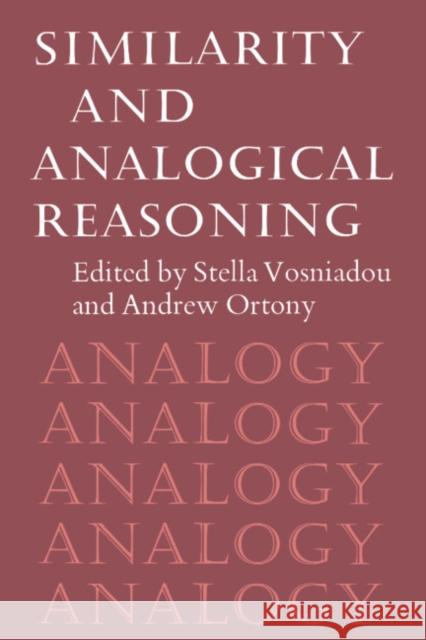 Similarity and Analogical Reasoning Stella Vosniadou Andrew Ortony 9780521389358 Cambridge University Press