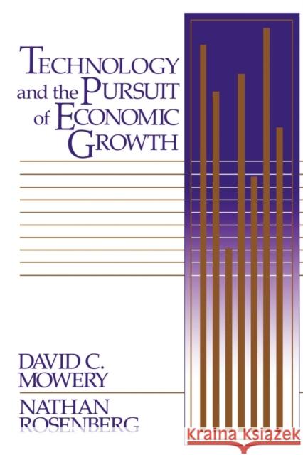 Technology and the Pursuit of Economic Growth David C. Mowery Nathan Rosenberg 9780521389365