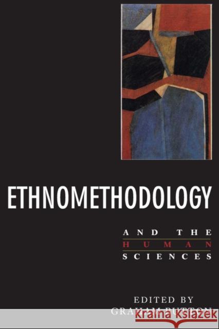 Ethnomethodology and the Human Sciences Graham Button Graham Button 9780521389525 Cambridge University Press