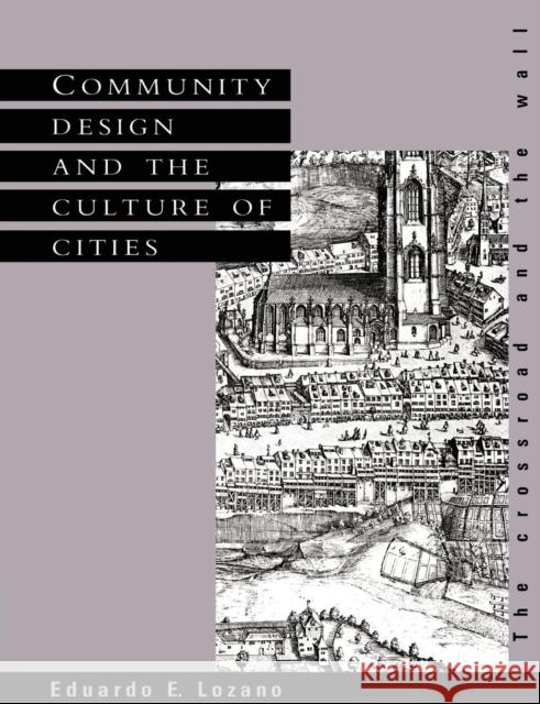 Community Design and the Culture of Cities: The Crossroad and the Wall Lozano, Eduardo E. 9780521389792 Cambridge University Press
