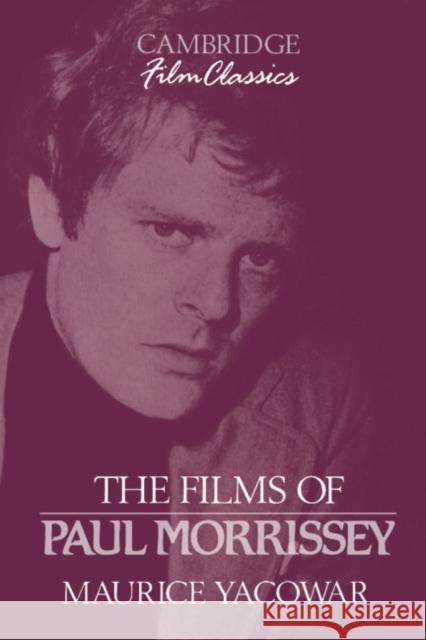 The Films of Paul Morrissey Maurice Yacowar Ray Carney 9780521389938