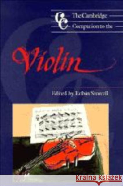 The Cambridge Companion to the Violin Robin Stowell (University of Wales College of Cardiff) 9780521390330 Cambridge University Press