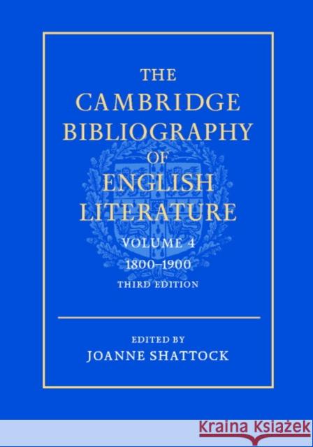 The Cambridge Bibliography of English Literature: Volume 4, 1800-1900 Joanne Shattock Joanne Shattock 9780521391009