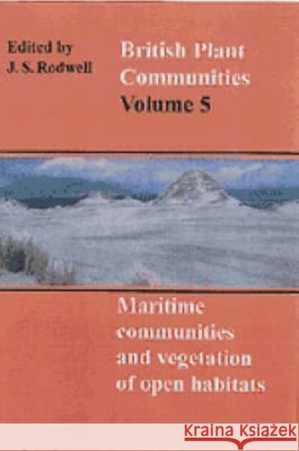 British Plant Communities: Volume 5, Maritime Communities and Vegetation of Open Habitats C. D. Pigott, D. A. Ratcliffe, A. J. C. Malloch, H. J. B. Birks, M. C. F. Proctor, J. S. Rodwell (Lancaster University) 9780521391672 Cambridge University Press