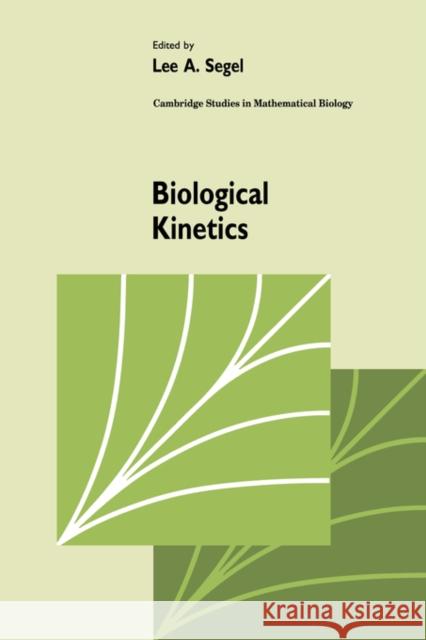 Biological Kinetics Segel                                    Lee A. Segel C. Cannings 9780521391849 Cambridge University Press