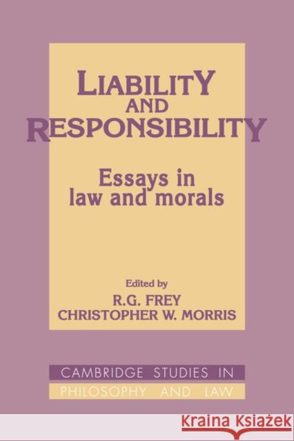 Liability and Responsibility: Essays in Law and Morals R. G. Frey, Christopher W. Morris 9780521392167 Cambridge University Press