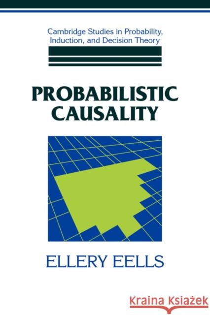 Probabilistic Causality Ellery Eells Brian Skyrms Ernest W. Adams 9780521392440 Cambridge University Press