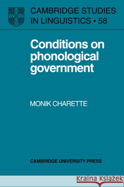 Conditions on Phonological Government Monik Charette (University of London) 9780521392464 Cambridge University Press