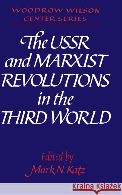 The USSR and Marxist Revolutions in the Third World Mark N. Katz 9780521392655 Cambridge University Press