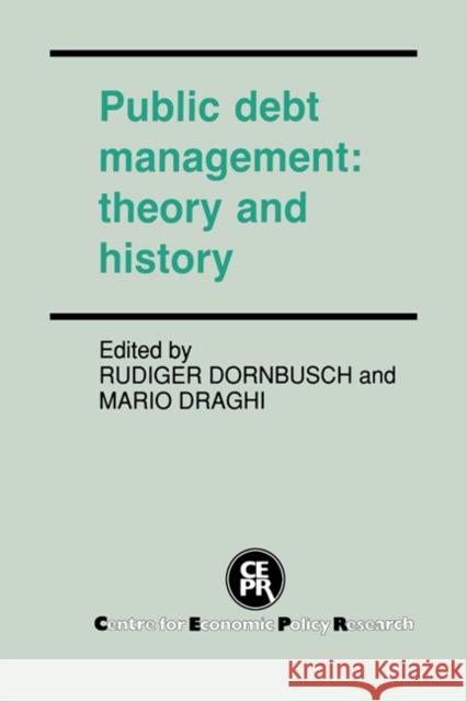 Public Debt Management: Theory and History Dornbusch, Rudiger 9780521392662 Cambridge University Press