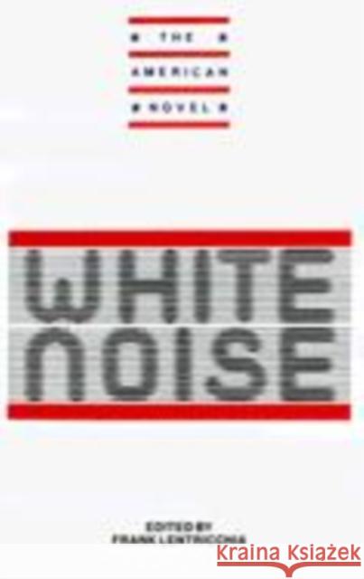New Essays: White Noise Lentricchia, Frank 9780521392914