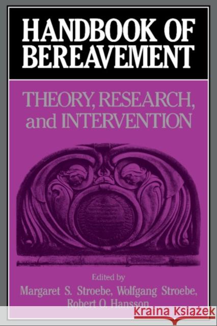 Handbook of Bereavement: Theory, Research, and Intervention Stroebe, Margaret S. 9780521393157