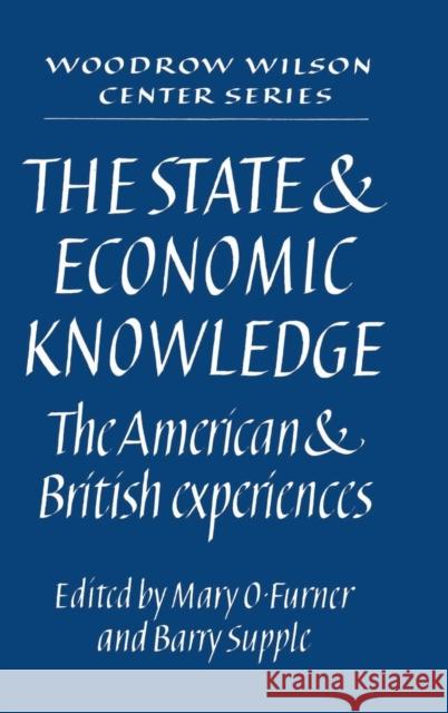 The State and Economic Knowledge: The American and British Experiences Furner, Mary O. 9780521394246 Cambridge University Press