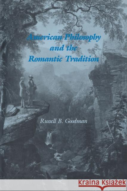 American Philosophy and the Romantic Tradition Russell B. Goodman Albert Gelpi Ross Posnock 9780521394437 Cambridge University Press
