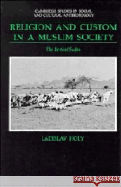 Religion and Custom in a Muslim Society Holy, Ladislav 9780521394857 Cambridge University Press