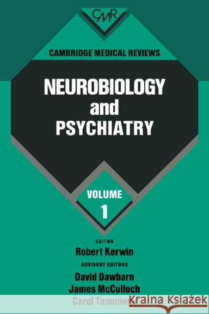 Cambridge Medical Reviews: Neurobiology and Psychiatry: Volume 1 Robert Kerwin etc. Robert Kerwin 9780521395427 Cambridge University Press