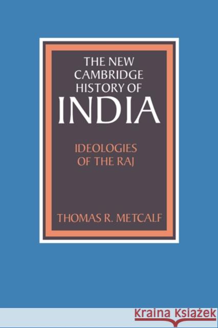 Ideologies of the Raj Thomas R. Metcalf Gordon Johnson Christopher Alan Bayly 9780521395472 Cambridge University Press