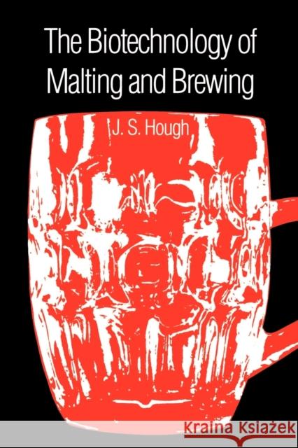 The Biotechnology of Malting and Brewing James S. Hough 9780521395533 Cambridge University Press