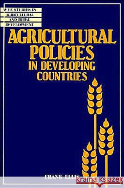 Agricultural Policies in Developing Countries Frank Ellis 9780521395847 Cambridge University Press