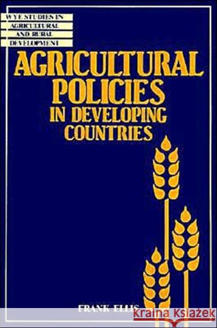 Agricultural Policies in Developing Countries Frank Ellis 9780521395847