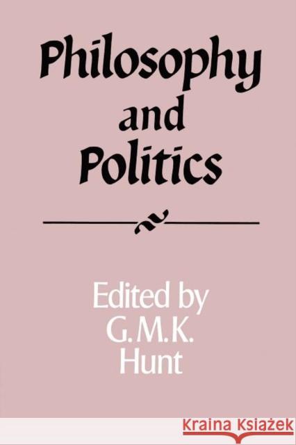 Philosophy and Politics G. M. Hunt 9780521395977 Cambridge University Press