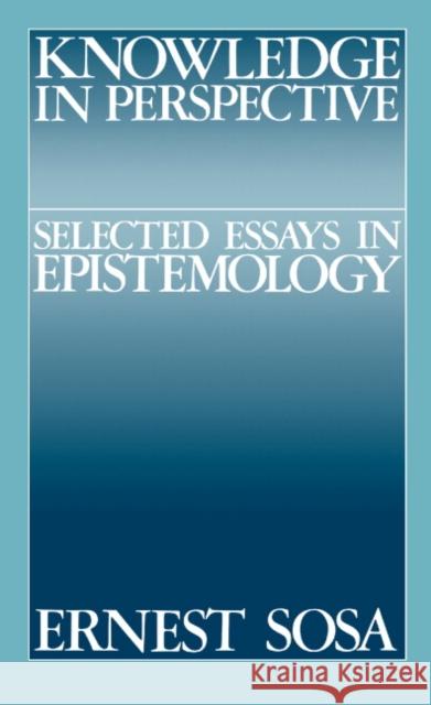 Knowledge in Perspective: Selected Essays in Epistemology Sosa, Ernest 9780521396431 Cambridge University Press