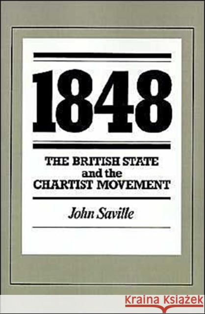 1848: The British State and the Chartist Movement Saville, John 9780521396561 Cambridge University Press