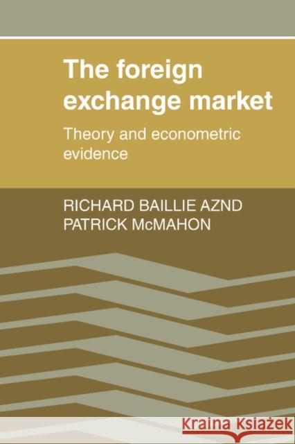Foreign Exchange Market: Theory and Econometric Evidence Baillie, Richard T. 9780521396905 Cambridge University Press