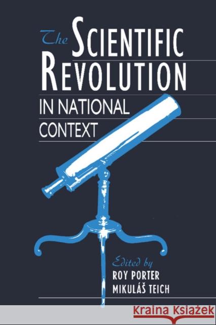 The Scientific Revolution in National Context Roy Porter Mikulas Teich 9780521396998 Cambridge University Press