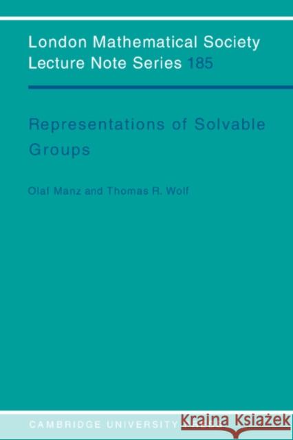 Representations of Solvable Groups Olaf Manz Thomas R. Wolf J. W. S. Cassels 9780521397391