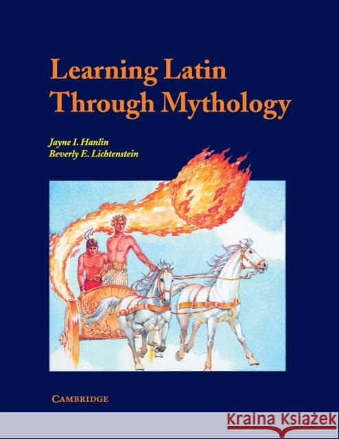 Learning Latin Through Mythology Hanlin, Jayne 9780521397797