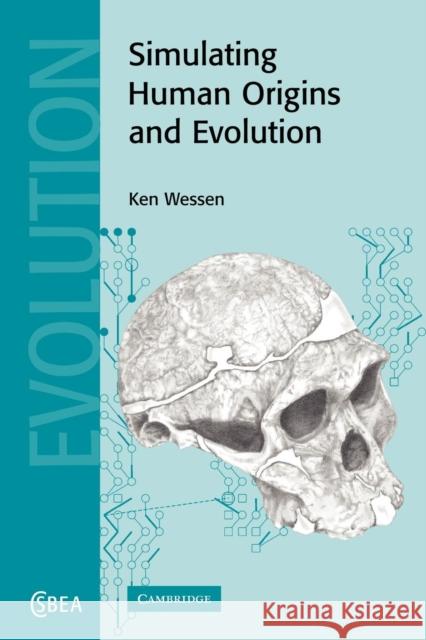 Simulating Human Origins and Evolution K. P. Wessen 9780521397995 Cambridge University Press