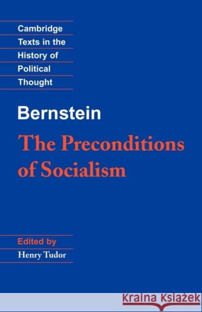 Bernstein: The Preconditions of Socialism Eduard Bernstein Henry Tudor Raymond Geuss 9780521398084 Cambridge University Press