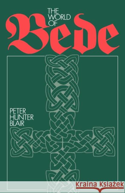 The World of Bede Peter Hunter Blair Peter Hunte Michael Lapidge 9780521398190