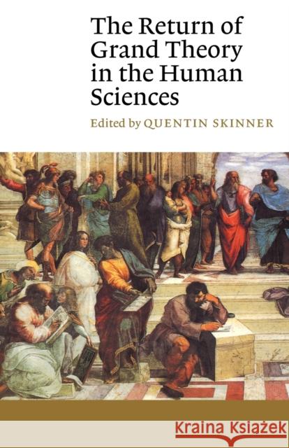 The Return of Grand Theory in the Human Sciences Quentin Skinner 9780521398336 Cambridge University Press