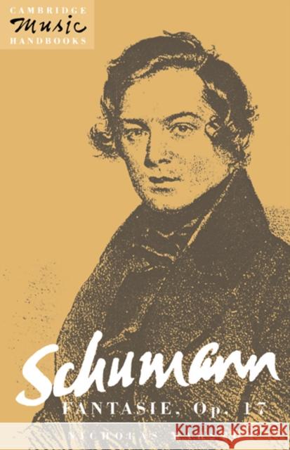 Schumann: Fantasie, Op. 17 Nicholas Marston Julian Rushton 9780521398923 Cambridge University Press
