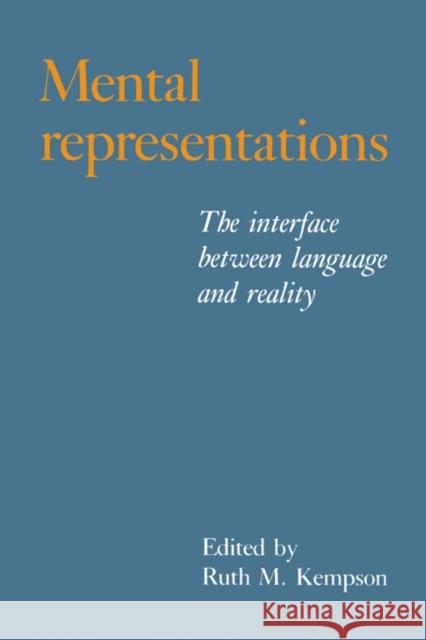 Mental Representations: The Interface Between Language and Reality Kempson, Ruth M. 9780521399050 Cambridge University Press