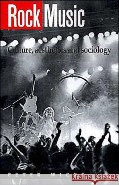 Rock Music: Culture, Aesthetics, and Sociology Wicke, Peter 9780521399142 Cambridge University Press