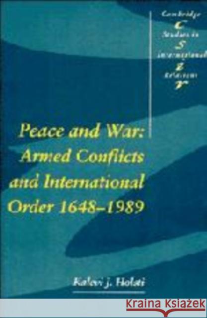 Peace and War: Armed Conflicts and International Order 1648-1989 Holsti, Kalevi J. 9780521399296