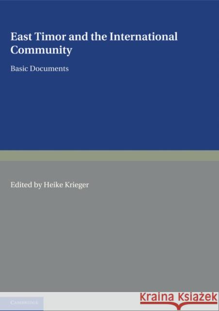 East Timor and the International Community: Basic Documents Krieger, Heike 9780521399791 Cambridge University Press