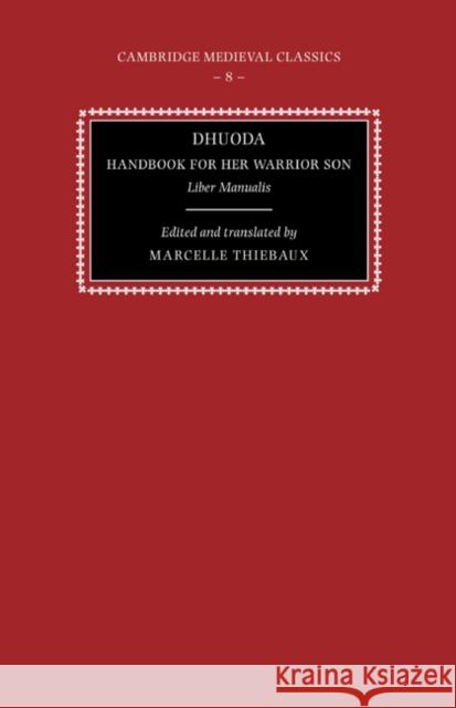 Dhuoda, Handbook for Her Warrior Son: Liber Manualis Thiébaux, Marcelle 9780521400190 Cambridge University Press