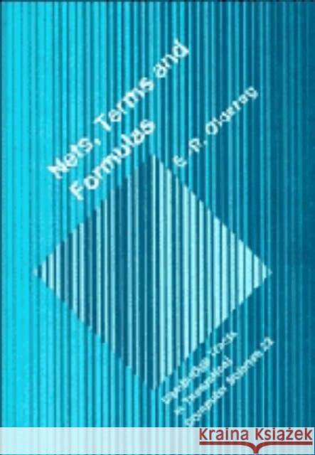 Nets, Terms and Formulas: Three Views of Concurrent Processes and Their Relationship Olderog, E. -R 9780521400442 CAMBRIDGE UNIVERSITY PRESS