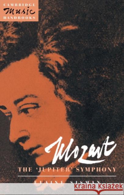 Mozart: The 'Jupiter' Symphony Elaine Rochelle Sisman Julian Rushton 9780521400695 Cambridge University Press