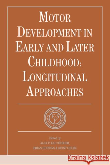 Motor Development in Early and Later Childhood: Longitudinal Approaches Kalverboer, Alex Fedde 9780521401012 Cambridge University Press